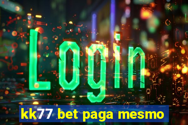 kk77 bet paga mesmo